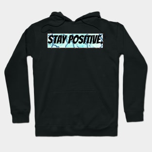 Stay positive Hoodie